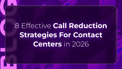 Thumbnail graphic for “8 Effective Call Reduction Strategies For Contact Centers in 2026,” featuring a purple enterprise design and blog title focused on reducing inbound call volume and improving contact center efficiency.