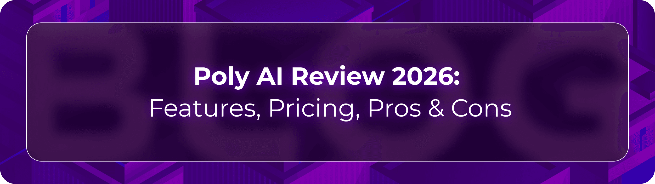 Orvera blog thumbnail for a 2026 Poly AI review covering features, pricing, pros, cons, conversational AI capabilities, and enterprise voice automation comparisons.