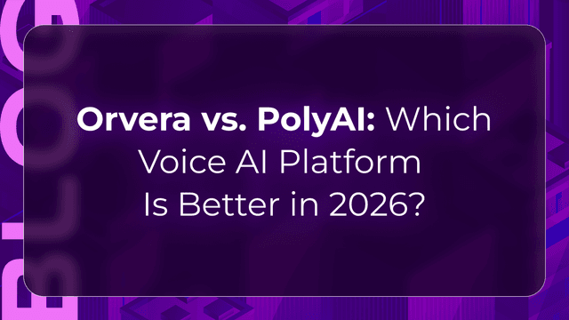 Orvera vs PolyAI blog showing enterprises comparing voice AI platforms for workflow depth, deployment, analytics, and control.