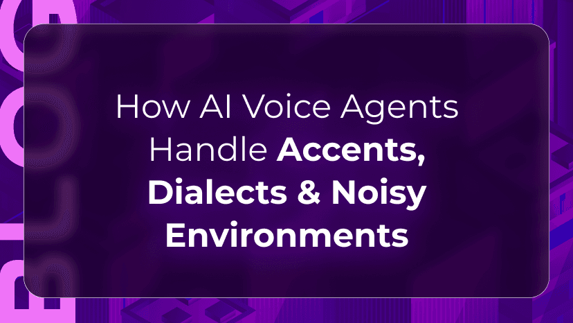 How AI Voice Agents Handle Accents, Dialects & Noisy Environments