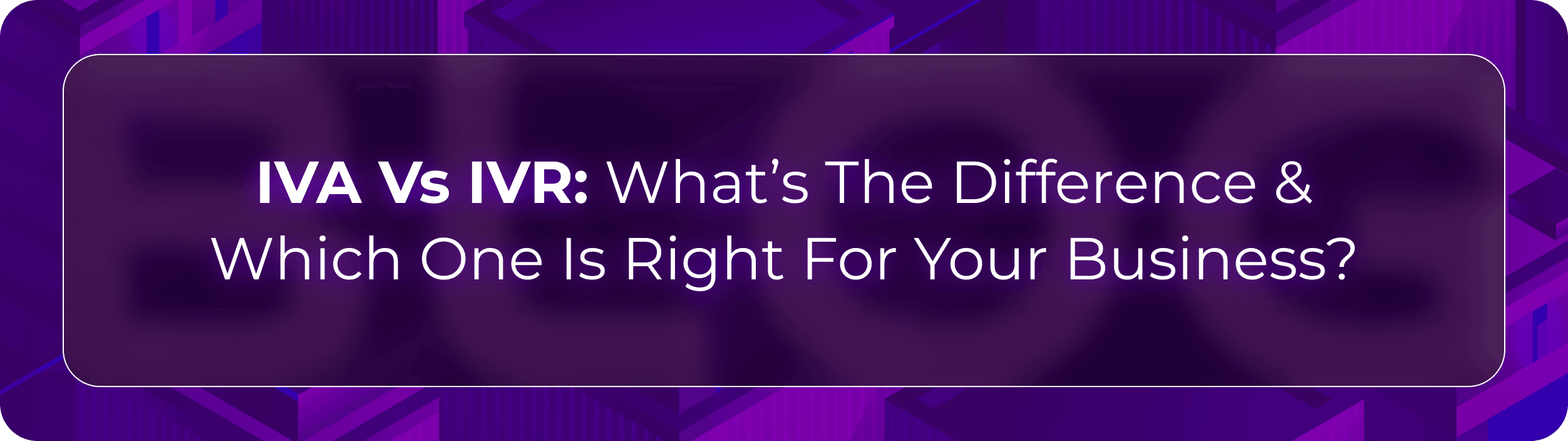 Orvera IVA vs IVR blog showing how intelligent virtual agents improve call resolution beyond traditional IVR menu routing.