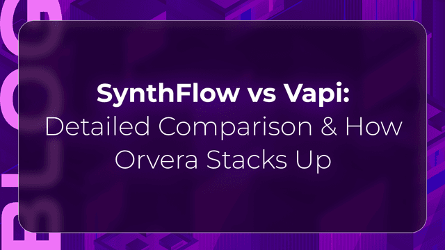 Orvera blog thumbnail comparing SynthFlow and Vapi across AI voice automation, conversational AI capabilities, pricing, workflow flexibility, and enterprise contact center operations.