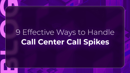 9 Effective Ways to Handle Call Center Call Spikes