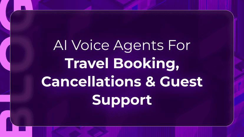 AI Voice Agents for Travel Booking, Cancellations & Guest Support