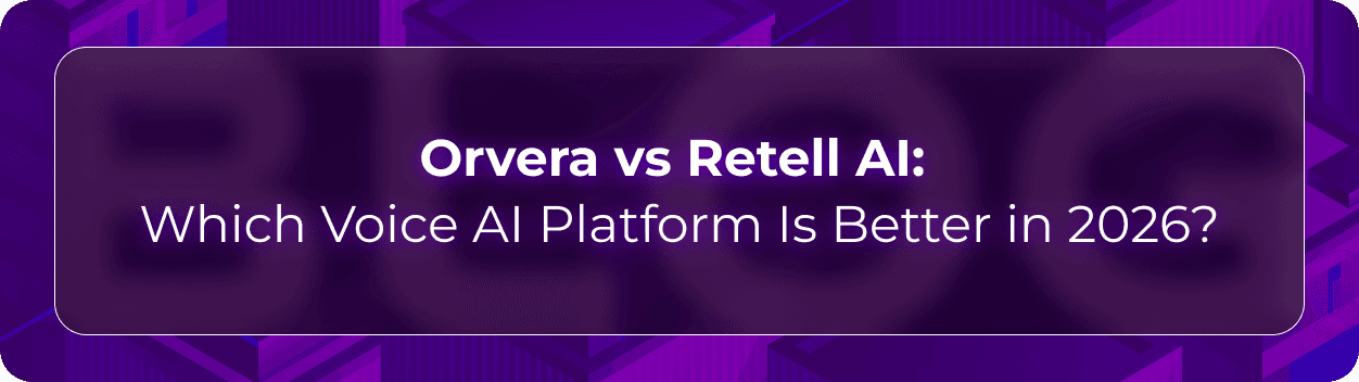 Orvera vs Retell AI blog showing enterprise teams evaluating AI voice agents, integrations, analytics, and production readiness.