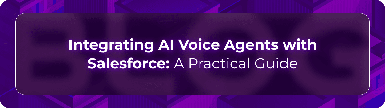 Orvera Salesforce integration blog showing AI voice agents syncing calls, cases, opportunities, tasks, and follow-ups in real time.