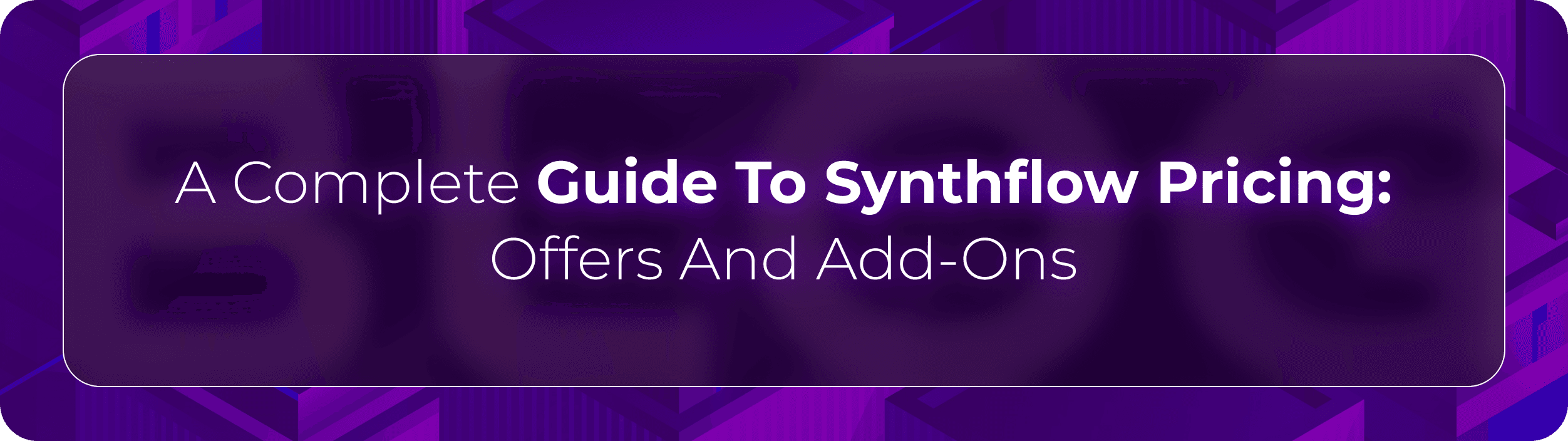Orvera blog hero graphic with the headline “A Complete Guide To Synthflow Pricing: Offers And Add-Ons,” focused on AI voice automation pricing, scalability, and enterprise contact center solutions.
