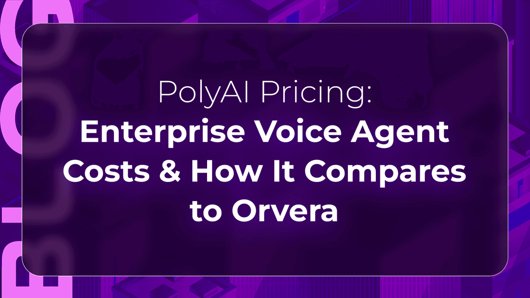 PolyAI Pricing: Enterprise Voice Agent Costs & How It Compares to Orvera