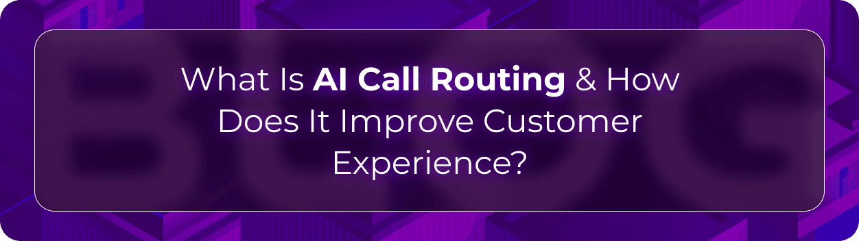 Orvera AI call routing blog showing enterprises using caller intent, context capture, smart handoffs, and routing analytics.