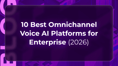 10 Best Omnichannel Voice AI Platforms for Enterprise (2026)