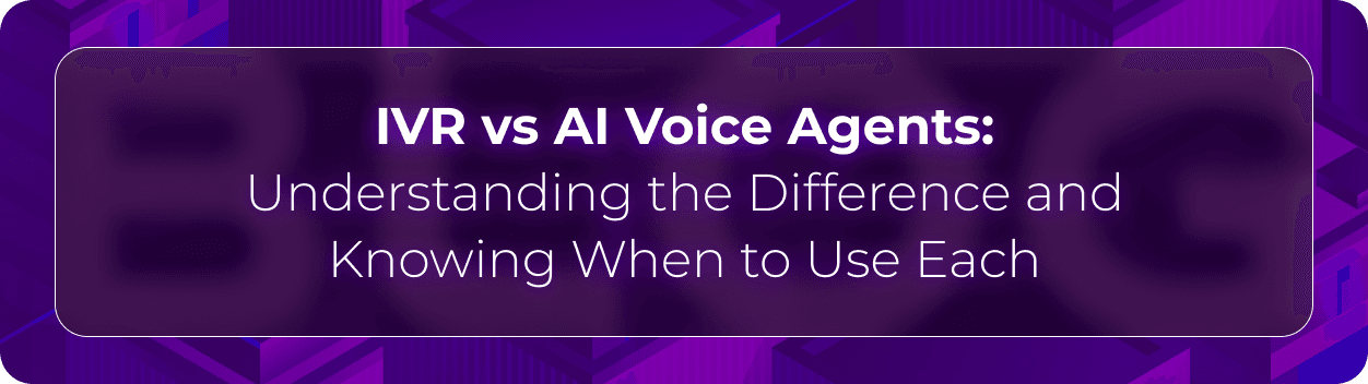Orvera IVR vs AI voice agents blog showing enterprises comparing menu navigation, natural language, and call resolution workflows.
