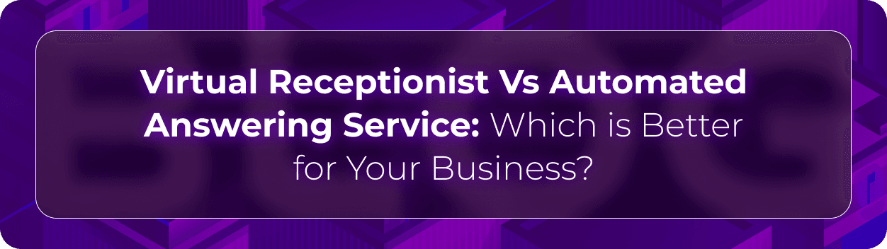 Hero banner for Orvera’s comparison of virtual receptionist vs automated answering service solutions for business call handling and customer support operations.