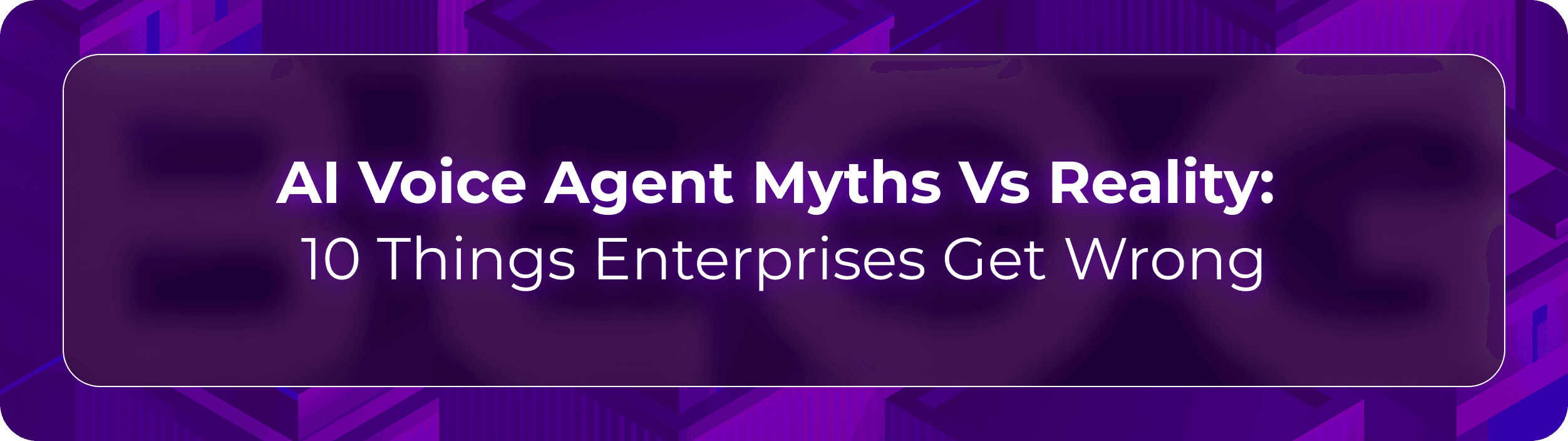 Orvera AI voice agent myths blog showing enterprises separating voice AI hype from production reality and measurable outcomes.