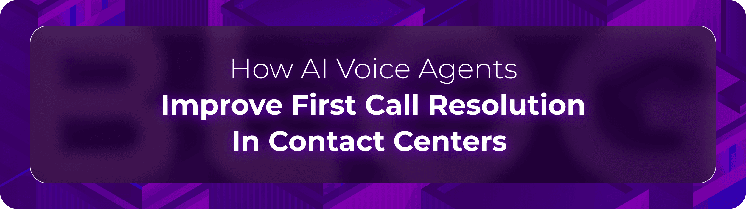 Orvera blog hero graphic with the headline “How AI Voice Agents Improve First Call Resolution In Contact Centers,” focused on AI-driven customer support and call resolution automation.