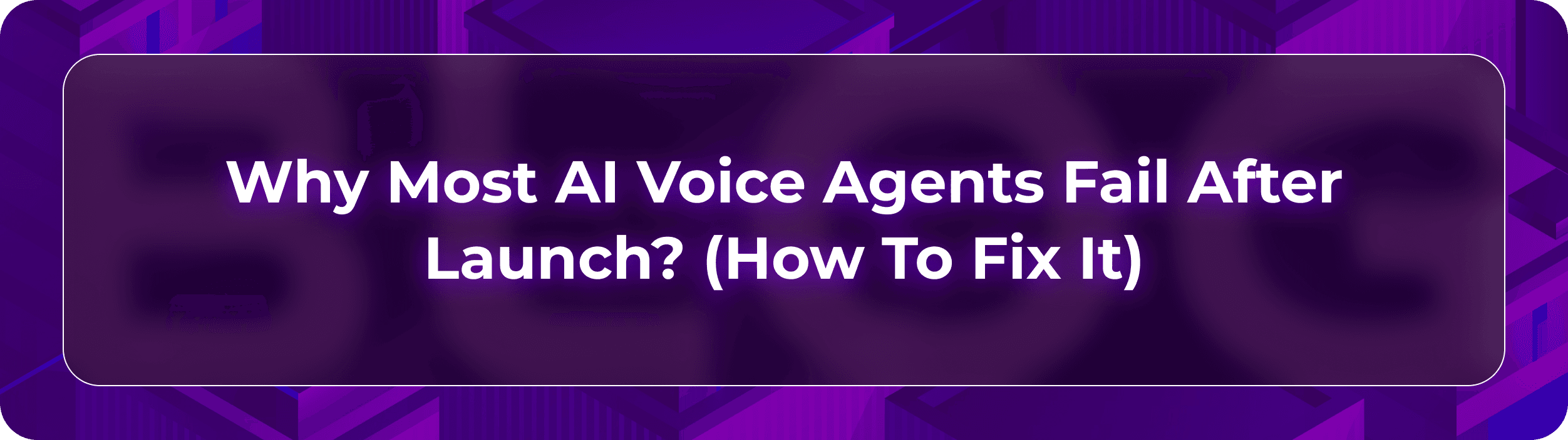 Hero visual for Orvera blog showing AI voice agent failures after launch, with workflow gaps, escalation issues, and KPI checks.