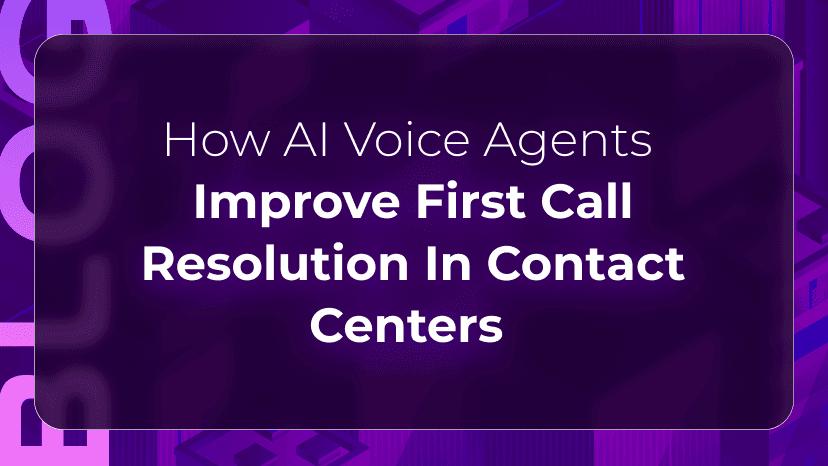 How AI Voice Agents Improve First Call Resolution in Contact Centers