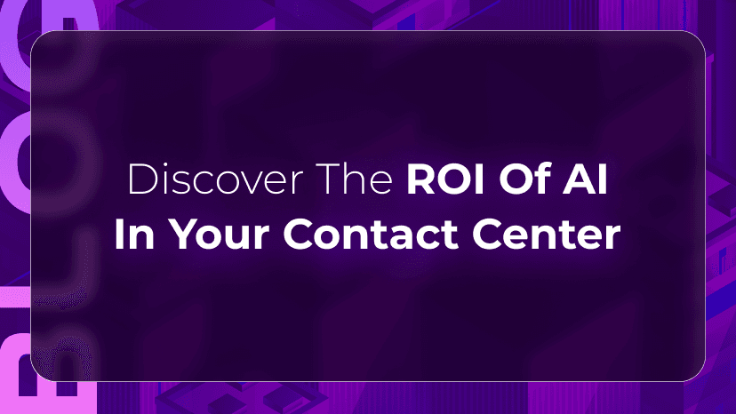 Discover the ROI of AI in Your Contact Center