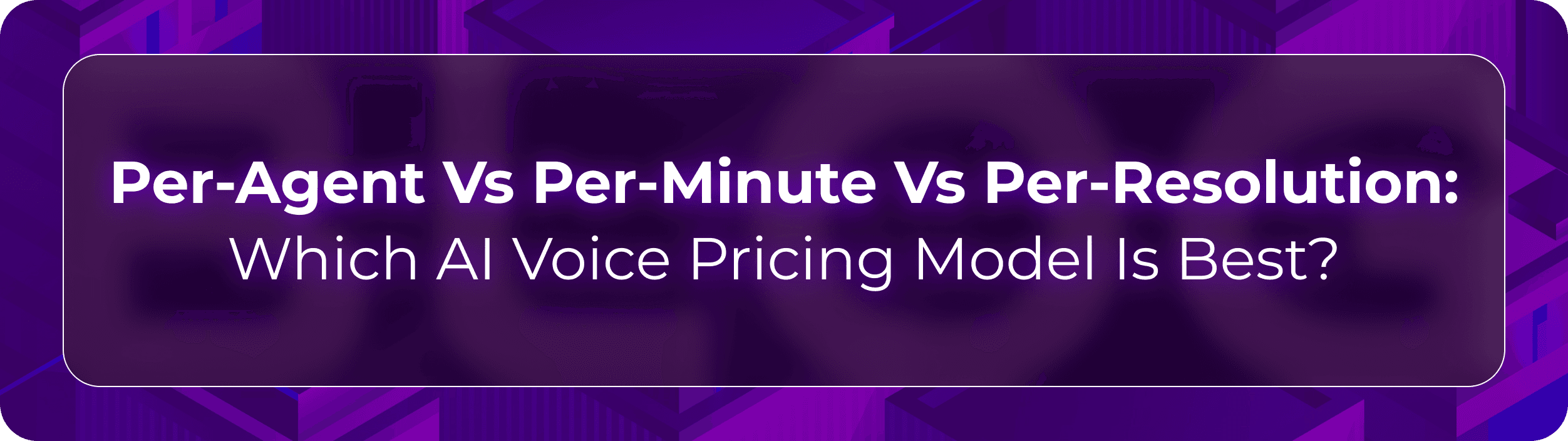 Orvera AI voice pricing blog showing enterprises evaluating usage costs, workflow fit, hidden fees, and outcome-based ROI.