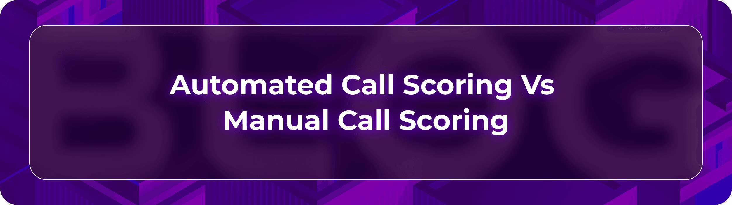 Hero image for a blog by Orvera, a Conversational AI Platform for Enterprises, showing AI call scoring with human QA review flows.