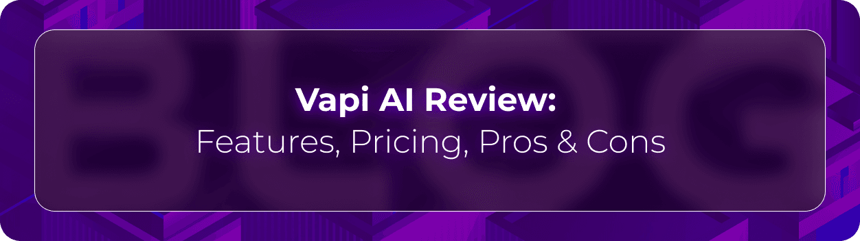 Hero image for “Vapi AI Review: Features, Pricing, Pros & Cons,” showing a purple review banner for evaluating Vapi AI’s features, pricing structure, advantages, limitations, and fit for voice AI teams.