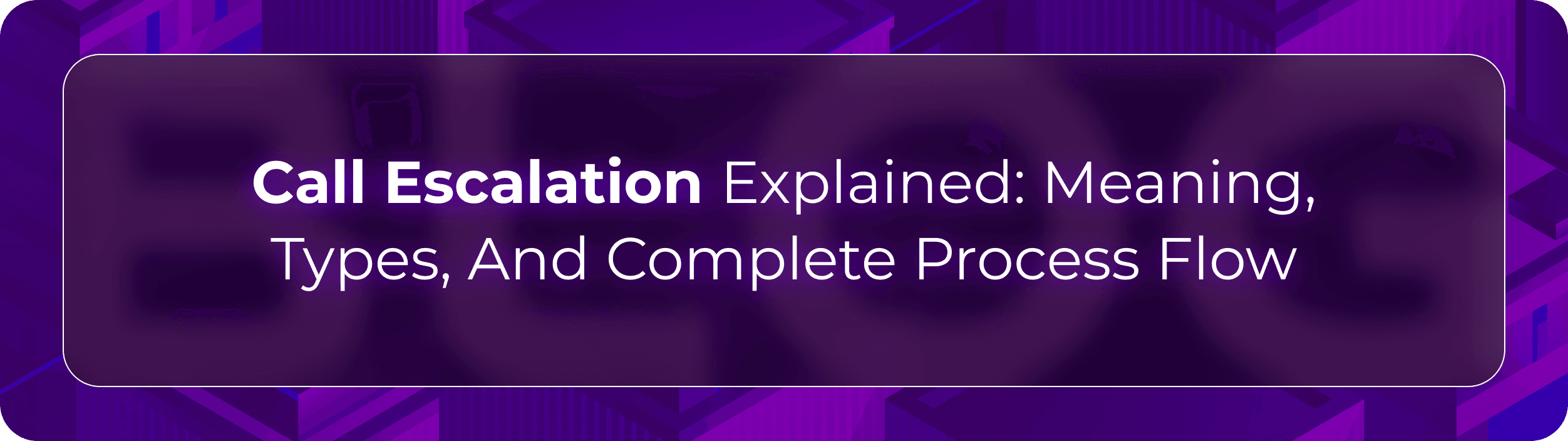 Orvera call escalation blog showing enterprise teams managing escalations, warm handoffs, supervisor routing, and post-call review.