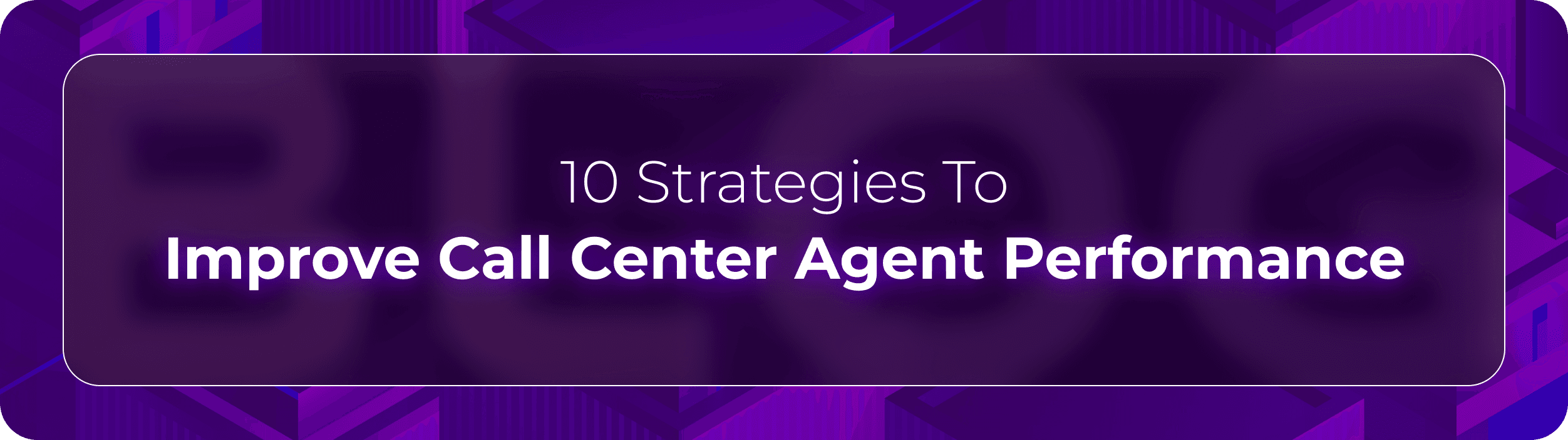 Orvera blog hero graphic with the headline “10 Strategies To Improve Call Center Agent Performance,” focused on AI-powered productivity, automation, and customer service optimization.