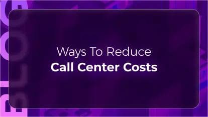 Orvera blog thumbnail featuring the headline “Ways To Reduce Call Center Costs” on a purple background, representing AI voice agents, automation, and efficient contact center operations.