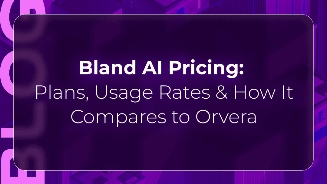 Bland AI Pricing: Plans, Usage Rates & How It Compares to Orvera
