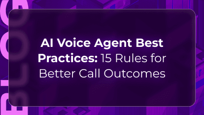 AI Voice Agent Best Practices: 15 Rules for Better Call Outcomes