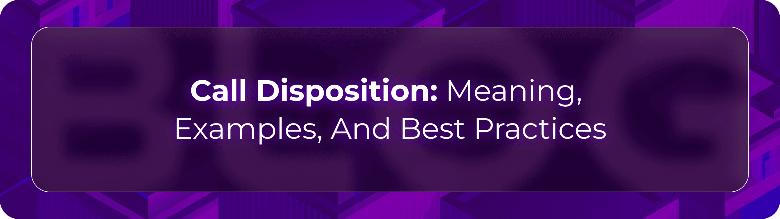 Blog by Orvera showing call disposition tracking for clearer outcomes, follow-ups, reporting, and AI-supported contact center workflows.