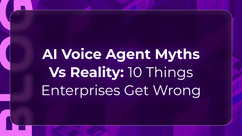 AI Voice Agent Myths vs. Reality: 10 Things Enterprises Get Wrong