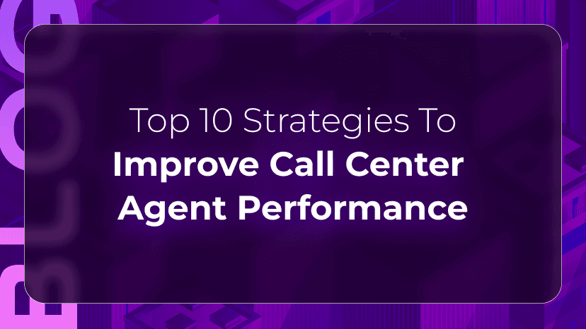 10 Strategies to Improve Call Center Agent Performance