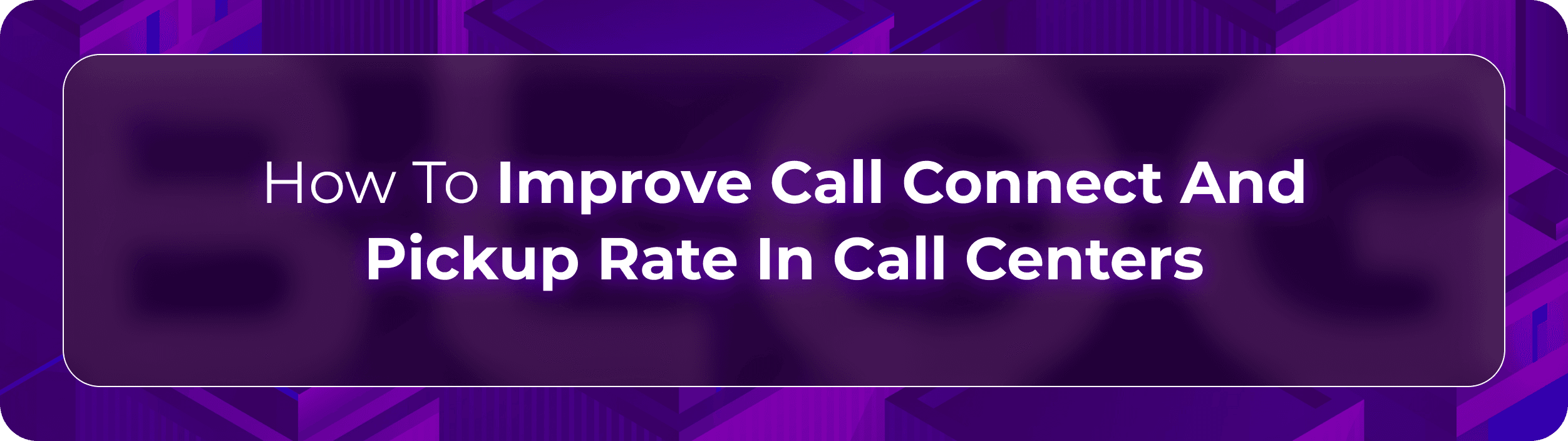 Hero image for Orvera blog showing how call centers improve pickup rates through trusted caller IDs, better timing, and AI workflows.