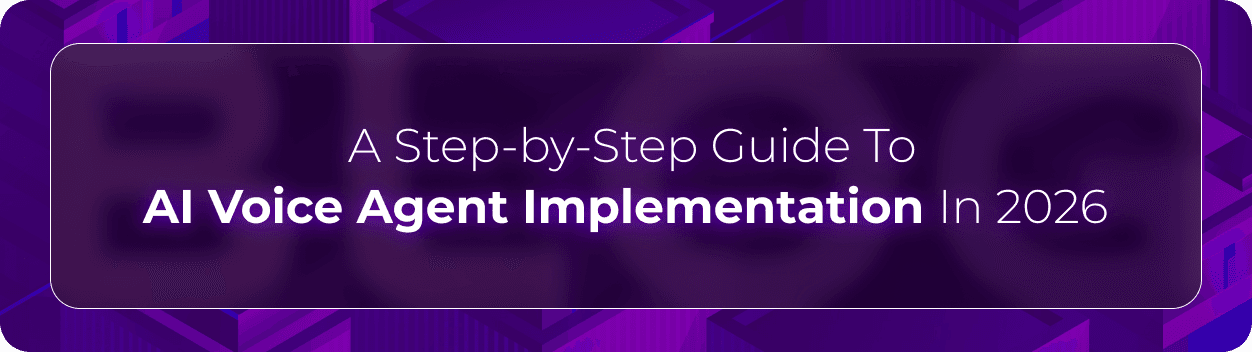 Orvera blog hero graphic with the headline “A Step-by-Step Guide To AI Voice Agent Implementation In 2026,” focused on enterprise AI voice deployment and contact center automation.
