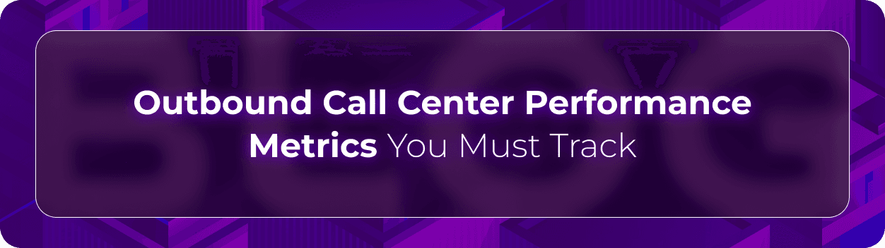 Hero image for “How To Use Metrics To Improve Outbound Call Center Performance,” illustrating how outbound call center teams use coaching signals, workflow-aligned metrics, trend analysis, and experience-focused performance tracking to improve operational outcomes.