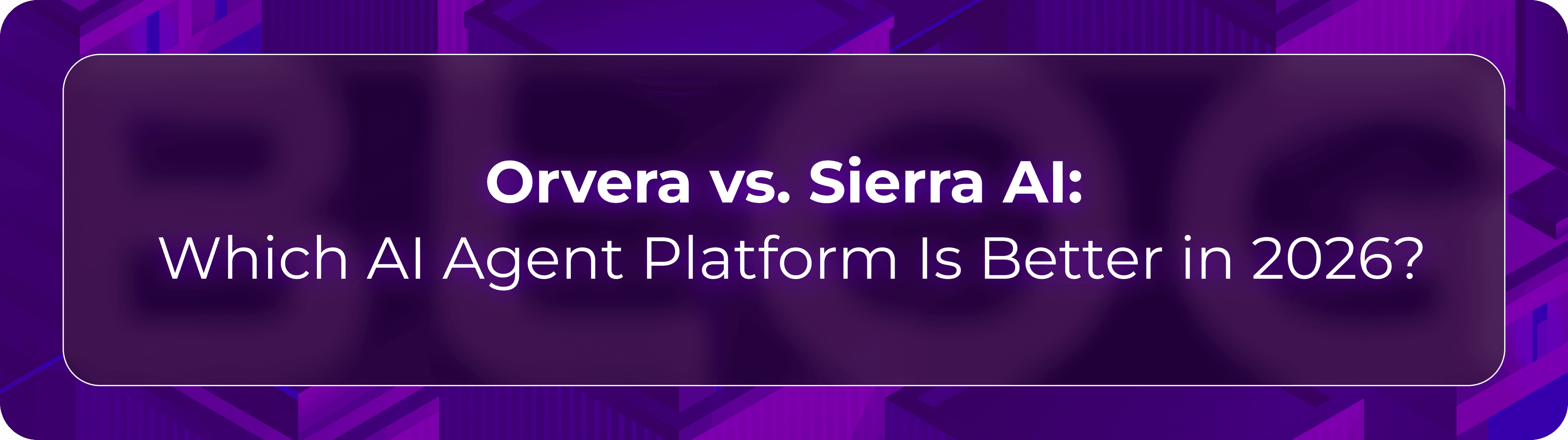 Overa vs Sierra AI blog showing enterprise teams evaluating AI agents, voice automation, deployment fit, and support outcomes.