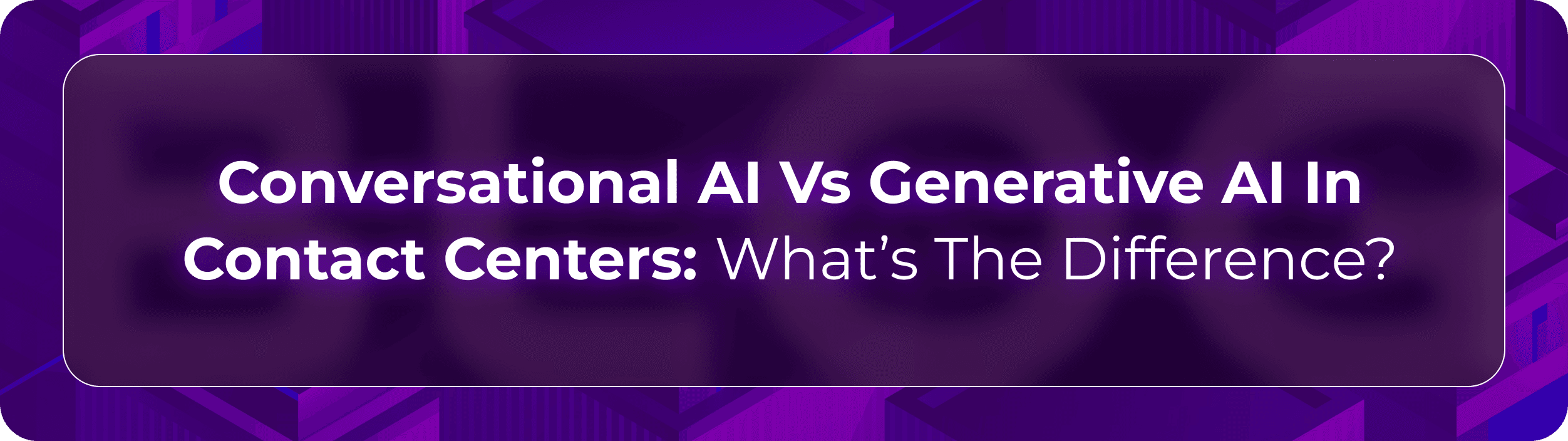 Conversational AI vs generative AI blog by Orvera showing workflow control, flexible responses, and contact center automation.