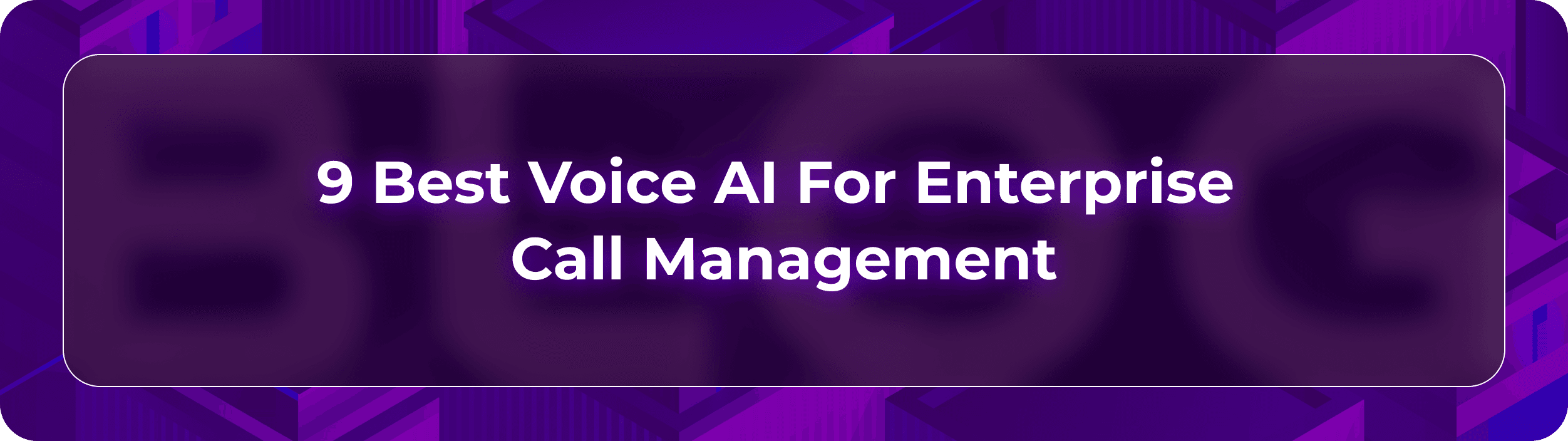 Orvera blog header showing enterprise Voice AI for call management, system handoffs, quality visibility, rep support, and buyer decisions.