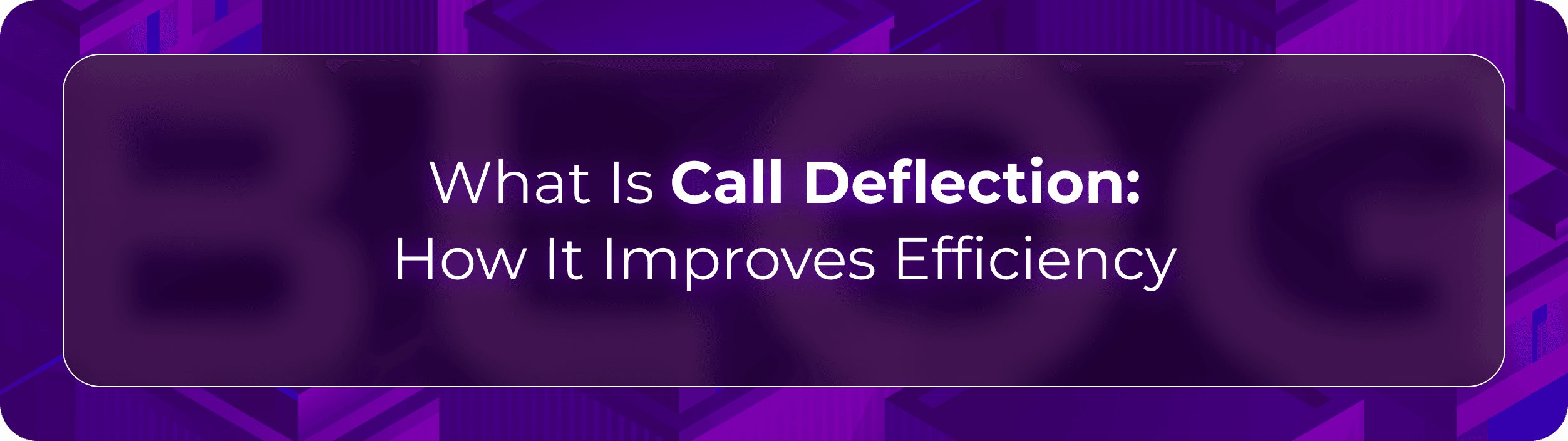 Orvera blog visual on call deflection, showing faster customer routing, shorter phone queues, and better agent availability.
