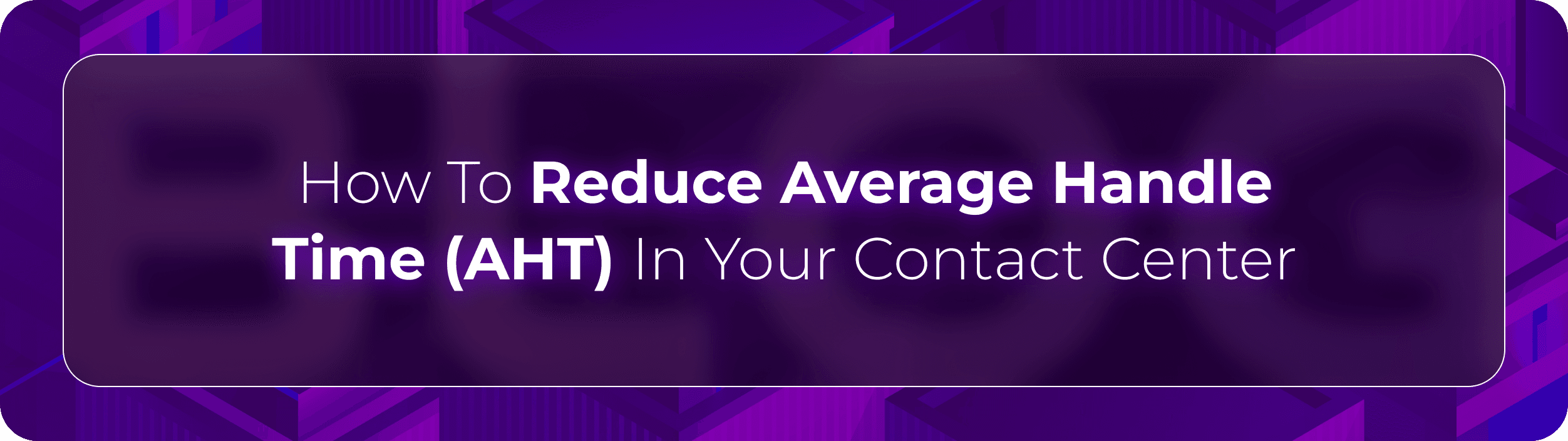 Orvera blog hero graphic with the headline “How To Reduce Average Handle Time (AHT) In Your Contact Center,” focused on AI-driven call center efficiency and customer service optimization.