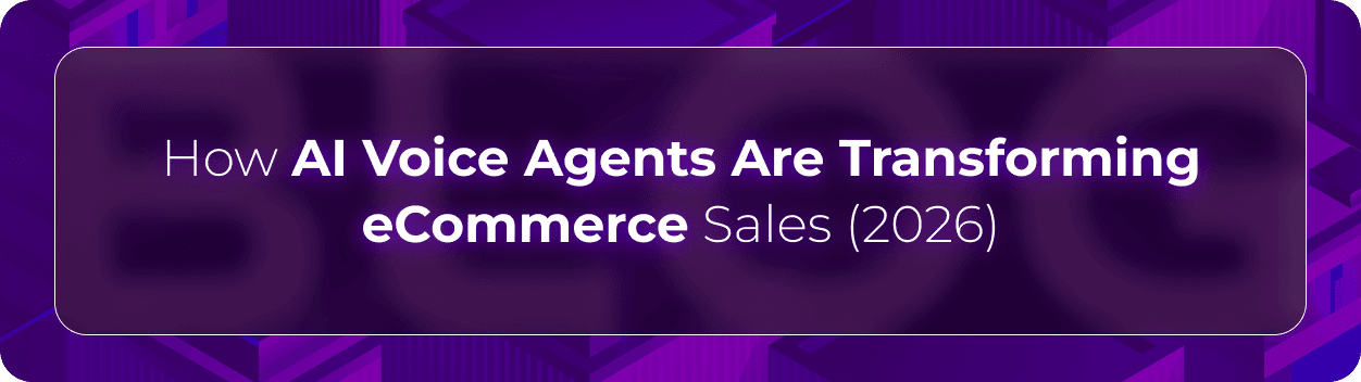 Hero banner for Orvera’s blog on how AI voice agents are transforming eCommerce sales with conversational AI, personalized shopping experiences, and automated customer support.